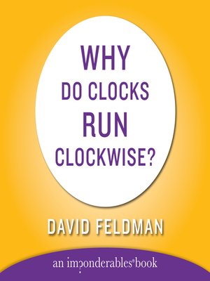 cover image of Why Do Clocks Run Clockwise?